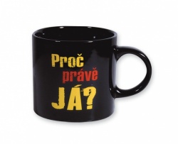 Hrníček - PROČ PRÁVĚ JÁ?